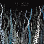 Pelican - City of Echoes