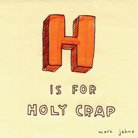 H is for holy crap