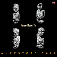 Huun Huur Tu: Ancestors Call