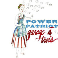 Garage a Trois: Power Patriot