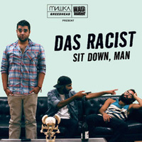 Das Racist: Sit Down, Man