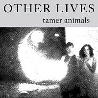 Other Lives: Tamer Animals