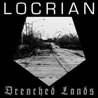 Locrian: Drenched Lands