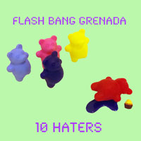 Flash Bang Grenada: 10 Haters