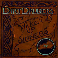 The Dirt Daubers: Wake Up, Sinners!