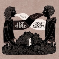 Sick Friend: The Draft Dodger