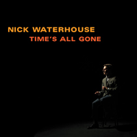 Nick Waterhouse: Time's All Gone