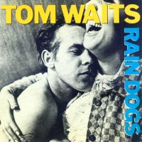 Tom Waits: Rain Dogs